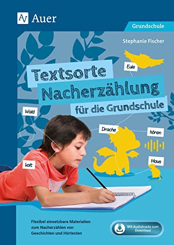 Textsorte Nacherzählung für die Grundschule: Flexibel einsetzbare Materialien zum Nacherzählen von Geschichten und Hörtexten (1. bis 4. Klasse) von Auer Verlag i.d.AAP LW