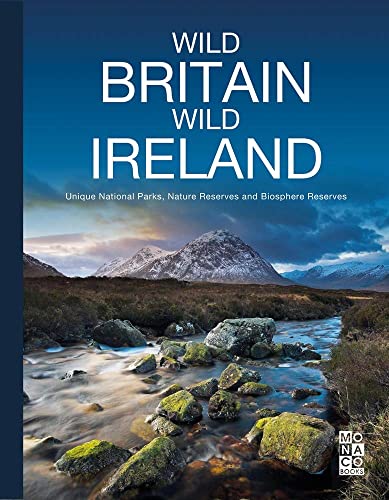 Wild Britain, Wild Ireland: Unique National Parks, Nature Reserves and Biosphere Reserves von Monaco Books / Kunth Verlag