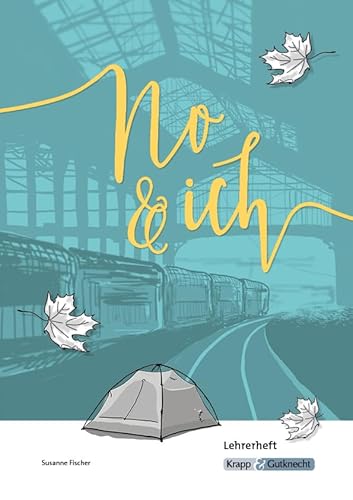 No & ich – Delphine de Vigan – Lehrerheft: Lösungen, Interpretation, Unterrichtsmaterialien (Sekundarstufe I: Literatur im Unterricht) No & ich – Delphine de Vigan – Lehrerheft: Lösungen, Interpretation, Unterrichtsmaterialien (Sekundarstufe I: Literatur im Unterricht)