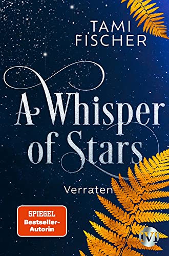 A Whisper of Stars (A Whisper of Stars 2): Verraten | Ein mystischer Fantasy-Roman über die Macht der Sterne für Mädchen ab 14 Jahren