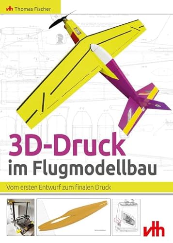 3D-Druck im Flugmodellbau: Vom ersten Entwurf zum finalen Druck