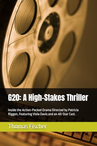 G20: A High-Stakes Thriller: Inside the Action-Packed Drama Directed by Patricia Riggen, Featuring Viola Davis and an All-Star Cast. G20: A High-Stakes Thriller: Inside the Action-Packed Drama Directed by Patricia Riggen, Featuring Viola Davis and an All-Star Cast. von Independently published