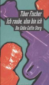 Ich raube, also bin ich - Die Eddie Coffin Story