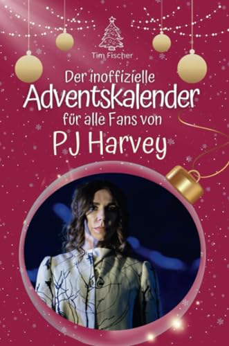 Der inoffizielle Adventskalender für alle Fans von PJ Harvey - 2024