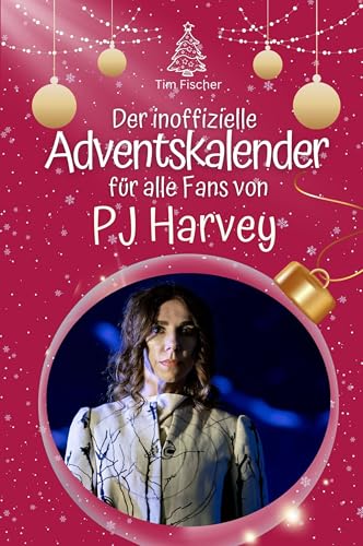 Der inoffizielle Adventskalender für alle Fans von PJ Harvey - Hochwertige Hardcover-Ausgabe - das perfekte Geschenk 2024 von FlipFlop