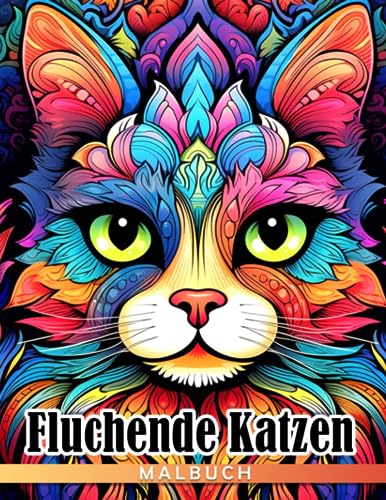 Fluchende Katzen Malbuch: Erstaunliche Illustrationen für Katzenliebhaber Jungen Mädchen zur Stressreduzierung und Entspannung