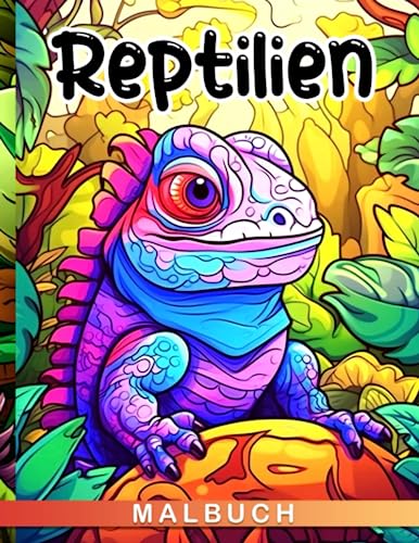 Malbuch für Reptilien: Entdecken Sie eine Vielzahl von Tieren zum Liebhaben | Über 30 illustrierte Seiten zum Entspannen und Erkunden der Welt für jede Gelegenheit mit .