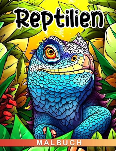 Malbuch für Reptilien: Entdecken Sie eine Vielzahl von Tieren zum Liebhaben | Über 30 illustrierte Seiten zum Entspannen und Erkunden der Welt für jede Gelegenheit mit .