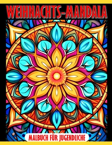Weihnachts-Mandala-Malbuch für Jugendliche: 30 Mandalas Noel Bilder zum Ausmalen und Entspannen - das perfekte Geschenk zur Stressreduzierung und Entspannung. von Independently published