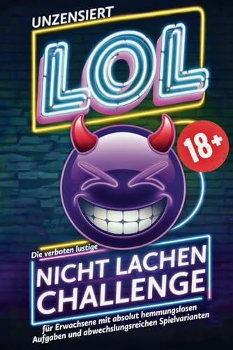 LOL 18+ Unzensiert: Die verboten lustige Nicht-Lachen-Challenge für Erwachsene – Mit absolut hemmungslosen Aufgaben | inkl. Trinkspiel- und Quizmaster-Variante von Neo Publishing