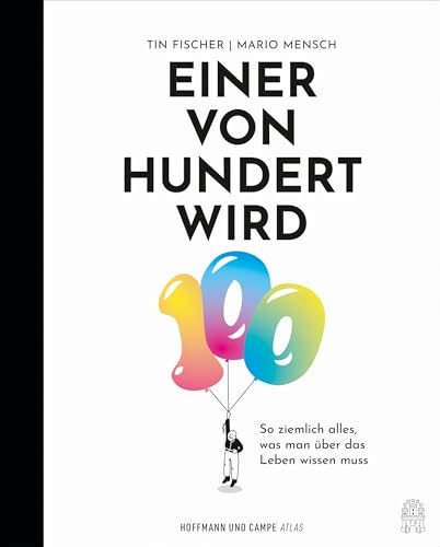 Einer von Hundert wird 100: So ziemlich alles, was man über das Leben wissen muss Einer von Hundert wird 100: So ziemlich alles, was man über das Leben wissen muss