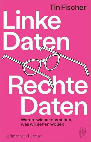 Linke Daten, Rechte Daten: Warum wir nur das sehen, was wir sehen wollen von Hoffmann und Campe