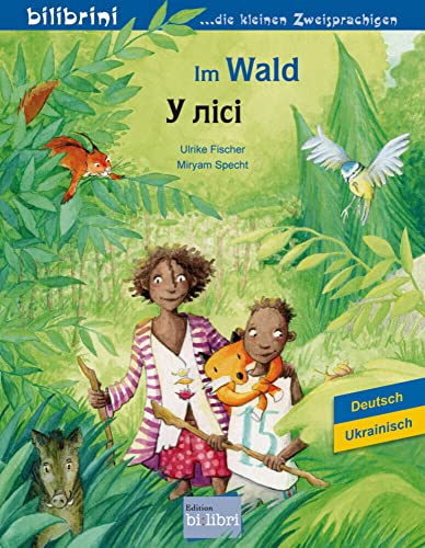 Im Wald (Deutsch-Ukrainisch): Zweisprachiges Kinderbuch Im Wald (Deutsch-Ukrainisch): Zweisprachiges Kinderbuch von Hueber