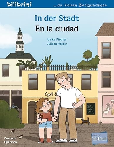 In der Stadt (Deutsch-Spanisch): Zweisprachiges Kinderbuch In der Stadt (Deutsch-Spanisch): Zweisprachiges Kinderbuch von Hueber