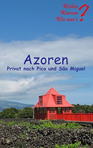 Azoren: Privat nach Pico und Sao Miguel (Wohin? Warum? Wie war's?)