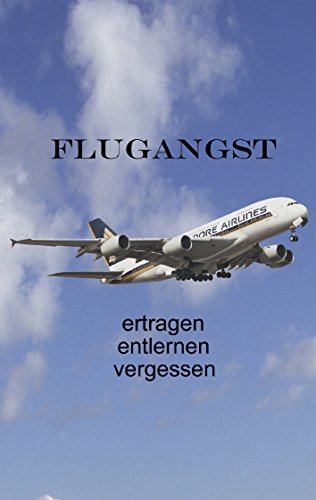 Flugangst ertragen entlernen vergessen Flugangst ertragen entlernen vergessen