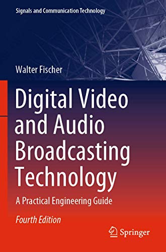 Digital Video and Audio Broadcasting Technology: A Practical Engineering Guide (Signals and Communication Technology)