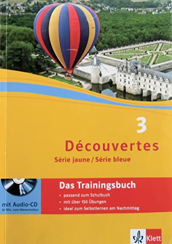 Découvertes 3. Série jaune, Série bleue: Das Trainingsbuch mit Audios 3. Lernjahr: Das Trainingsbuch mit Audio-CD 3. Lernjahr von Klett Ernst /Schulbuch