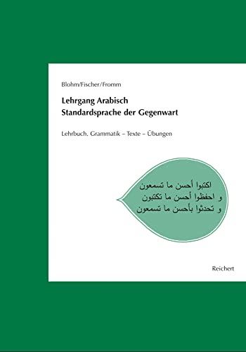 Lehrgang Arabisch. Standardsprache der Gegenwart: Lehrbuch. Grammatik - Texte - Übungen von Dr Ludwig Reichert