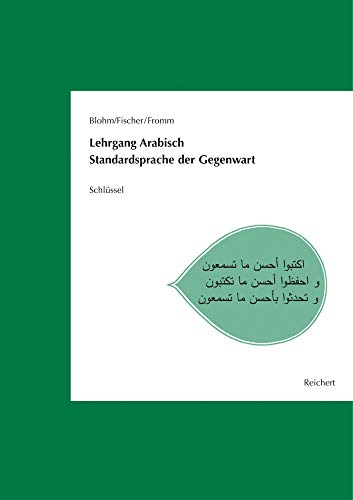 Lehrgang Arabisch. Standardsprache der Gegenwart: Schlüssel zu den Texten, Hörtexten und Übungen von Dr Ludwig Reichert
