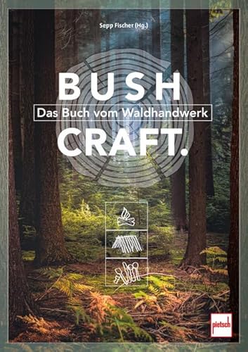 Bushcraft: Das Buch vom Waldhandwerk von pietsch