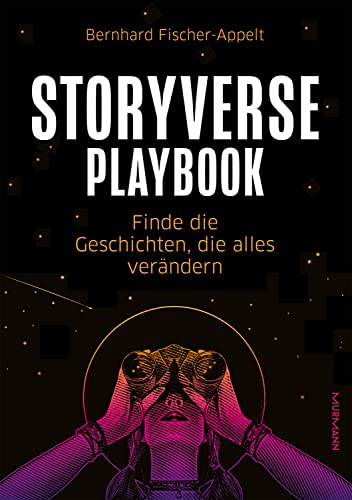 Storyverse Playbook: Finde die Geschichten, die alles verändern von Murmann Publishers