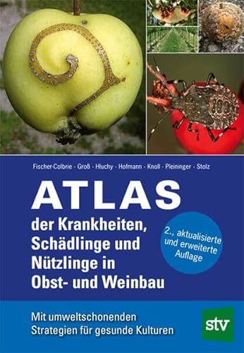 Atlas der Krankheiten, Schädlinge und Nützlinge im Obst- und Weinbau: Mit umweltschonenden Strategien für gesunde Kulturen