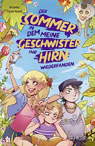 Der Sommer, in dem meine Geschwister ihr Hirn wiederfanden: Freche Teenie-Geschichten zum Lachen ab 10 Jahren