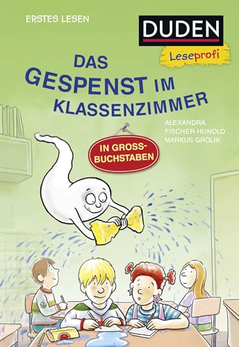 Duden Leseprofi – GROSSBUCHSTABEN: DAS GESPENST IM KLASSENZIMMER, Erstes Lesen: Kinderbuch für Erstleser und Leseanfänger ab 5 Jahren Duden Leseprofi – GROSSBUCHSTABEN: DAS GESPENST IM KLASSENZIMMER, Erstes Lesen: Kinderbuch für Erstleser und Leseanfänger ab 5 Jahren