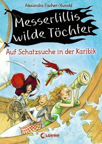 Messerlillis wilde Töchter: Auf Schatzsuche in der Karibik