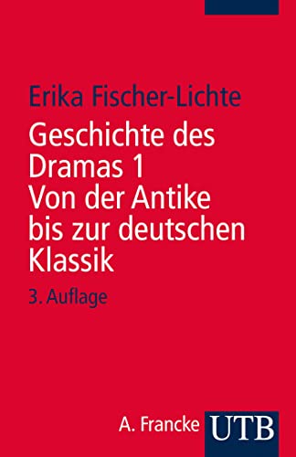 Geschichte des Dramas. Band 1: Von der Antike bis zur deutschen Klassik. Epochen der Identität auf dem Theater von der Antike bis zur Gegenwart von UTB GmbH