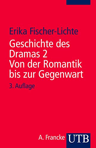 Geschichte des Dramas 2. Von der Romantik bis zur Gegenwart: Epochen der Identität auf dem Theater von der Antike bis zur Gegenwart