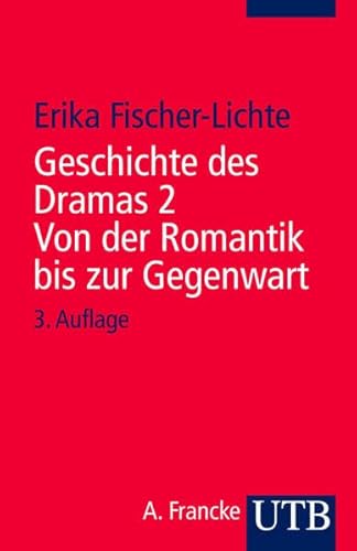 Geschichte des Dramas 2. Von der Romantik bis zur Gegenwart: Epochen der Identität auf dem Theater von der Antike bis zur Gegenwart