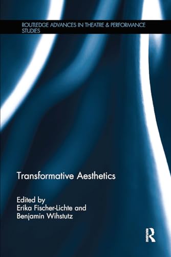 Transformative Aesthetics (Routledge Advances in Theatre & Performance Studies)