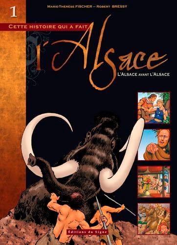 BD Alsace : Tome I l'Alsace Avant l'Alsace