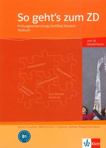 So geht's zum ZD. Prüfungsvorbereitung Zertifikat Deutsch: Testbuch