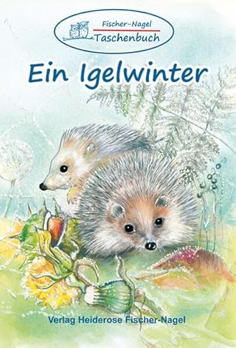Fischer-Nagel Taschenbuch / Ein Igelwinter: Ein Igelwinter