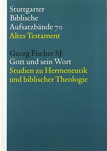 Gott und sein Wort: Studien zu Hermeneutik und biblischer Theologie (Stuttgarter Biblische Aufsatzbände (SBAB): Altes Testament)