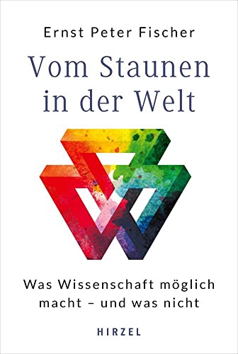 Vom Staunen in der Welt: Was Wissenschaft möglich macht - und was nicht von Hirzel, S., Verlag