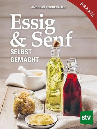 Essig & Senf selbst gemacht von Stocker Leopold Verlag