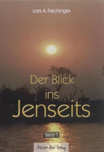 Der Blick ins Jenseits. Band 1