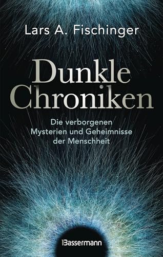 Dunkle Chroniken: Die verborgenen Mysterien und Geheimnisse der Menschheit von Bassermann Verlag