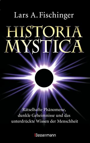 Historia Mystica. Rätselhafte Phänomene, dunkle Geheimnisse und das unterdrückte Wissen der Menschheit: Unerklärlich, faszinierend. Mit einem Vorwort von Erich von Däniken Historia Mystica. Rätselhafte Phänomene, dunkle Geheimnisse und das unterdrückte Wissen der Menschheit: Unerklärlich, faszinierend. Mit einem Vorwort von Erich von Däniken