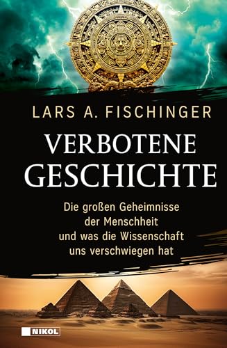 Verbotene Geschichte: Die großen Geheimnisse der Menschheit und was die Wissenschaft uns verschwiegen hat von NIKOL