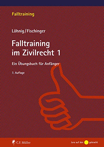 Falltraining im Zivilrecht 1: Ein Übungsbuch für Anfänger Falltraining im Zivilrecht 1: Ein Übungsbuch für Anfänger von C.F. Müller