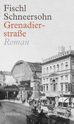 Grenadierstraße: Roman (Charlottengrad und Scheunenviertel)