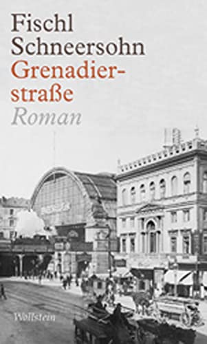 Grenadierstraße: Roman (Charlottengrad und Scheunenviertel)