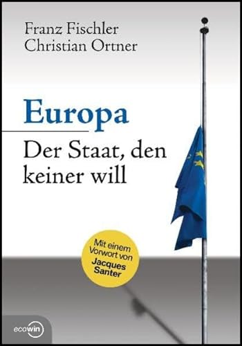 Europa - Der Staat, den keiner will. Mit einem Vorwort von Jacques Santer