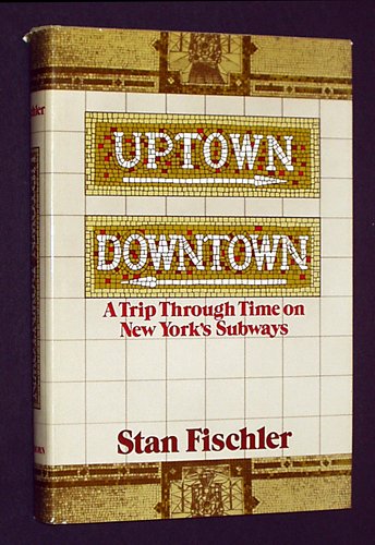 Uptown/Downtown: A Trip Through Time on New York's Subways