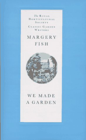 We Made a Garden (Royal Horticultural Society Classic Garden Writers)